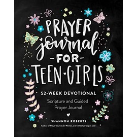 Prayer Journal for Teen Girls: 52-Week Scripture, Devotional, & Guided Prayer Journal