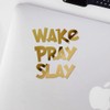 Transparent Decal Stickers of Wake, Pray, Slay (Metallic Gold) Premium
