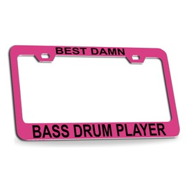 Custom Brother - Best Damn BASS Drum Player Musician Music Pink Metal License Plate Auto Tag Frame, H80
