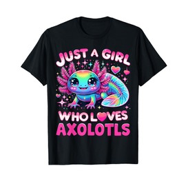 Cute Axolotl Just A Girl Who Loves Axolotls T-Shirt