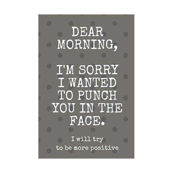 Dear Morning, I'm Sorry I Wanted to Punch You in