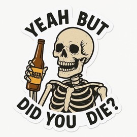 STICKY DUDE - But Did You Die? Skull Skeleton, Cool Motorcycle Funny Helmet Stickers, 5 inches - Bikers Sticker Laptop Wall Window Bumper Decal