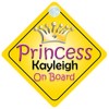 Princess Kayleigh On Board Girl Car Sign Child/Baby Gift/Present 002