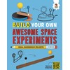 Build Your Own Awesome Space Experiments (Build Your Own Space