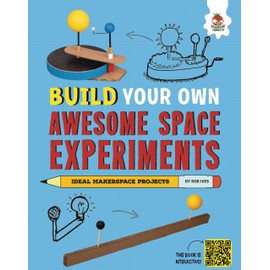 Build Your Own Awesome Space Experiments (Build Your Own Space Projects)
