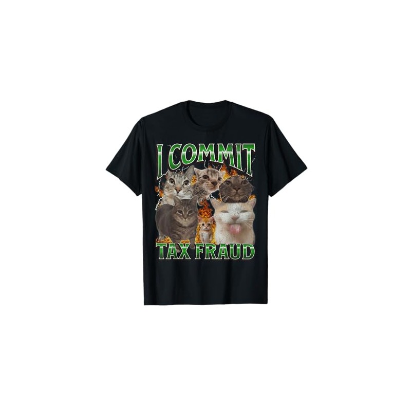 I Commit Tax Fraud Funny Cat Meme Bootleg Graphic T-Shirt