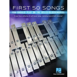 First 50 Songs You Should Play on Bells Glockenspiel Sheet Music Songbook | Easy Melodies from Pop, Classical, and Movie Themes | Includes Hallelujah, Let It Go, Stand by Me, Shake It Off