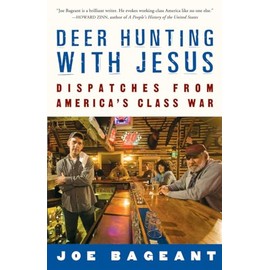 Deer Hunting With Jesus: Dispatches from America's Class War