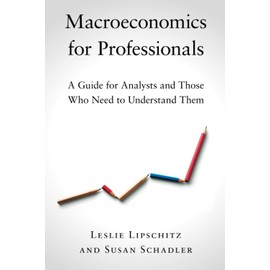 Macroeconomics for Professionals: A Guide for Analysts and Those Who Need to Understand Them