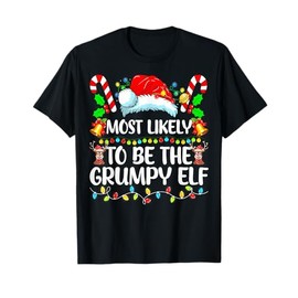 Most Likely To Be The Grumpy Elf Matching Family Xmas Pajama T-Shirt