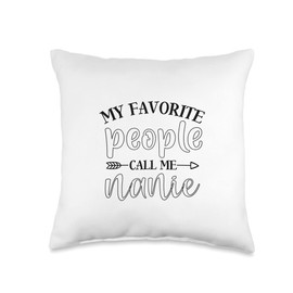 My Favorite People Call Me Nanie Funny Present for Nanie Throw Pillow