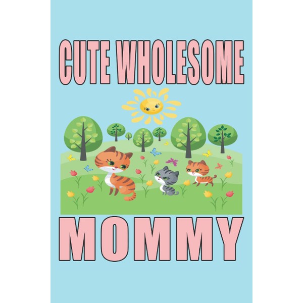 Cute Wholesome Mommy, For Mothers, Nana, Floral Notebook: Blank, Lined