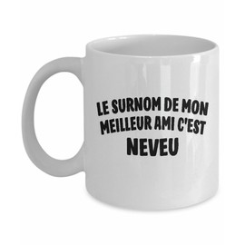 mmandiDESIGNS Neveu Tasse de Café in French Le Surnom De Mon Meilleur Ami C’est Neveu Bon Cadeau de la Tante ou du Oncle 11oz ou 15oz Coupe de Café en Céramique - Anniversaire, Noël
