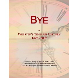 Bye: Webster's Timeline History, 1477 - 2007