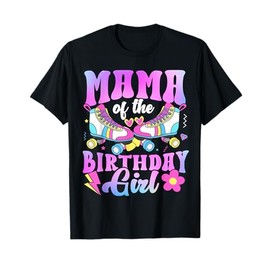Mama Of The Birthday Girl Rolling Skate Bday Family T-Shirt