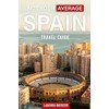 Not Your Average Spain Travel Guide: A Practical Not To