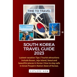 South Korea Travel Guide 2023: Latest vacation Tips | Tourist attractions include Busan, Jeju island, Seoul and beautiful places in Korea | How to stay safe in Great People's Nation(best of Korea)