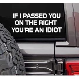 MAZ DISTRIBUTIONS – If I Passed You on The Right You’r an Idiot Sticker – Vinyl Decal for Window– Removable Waterproof Sticker for Waterbottle– Useable Indoor & Outdoor– Easy use for Car & Van–MAZ-417