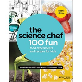 The Science Chef: 100 Fun Food Experiments and Recipes for Kids