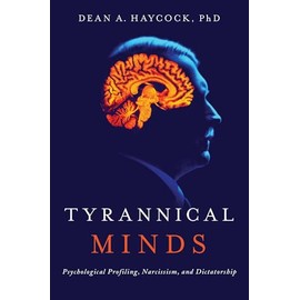 Tyrannical Minds: Psychological Profiling, Narcissism, and Dictatorship