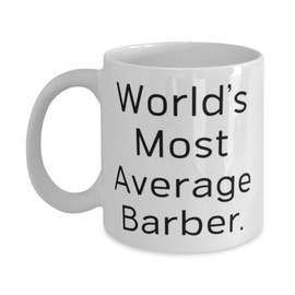 Barber Gifts For Colleagues, World's Most Average Barber, Cool Barber 11oz 15oz Mug, Cup From Team Leader, Barber accessories, Barber tools, Barber gift set, Barber supplies, Gifts for barbers, Barber