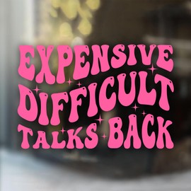 Expensive Difficult and Talks Back Car Decal - Funny Saying Car Decal - Sarcastic, Meme, Pink, Support Women - Car Accessories- Vinyl Waterproof 8 Inches Bumper Sticker Gifts for Girl Mom Friend