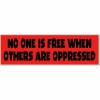 No One Is Free When Others Are Oppressed 2.5x8 Inch Vinyl Bumper Sticker Decal