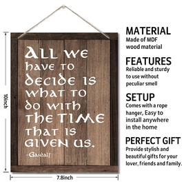 Inspirational Wood Art Signs, All We Have to Decide is What to Do With The Time That is Given Us, Hanging Printed Wall Plaque Wood Signs, Gandalf Quote Gift for Home and Office Decor 10 X 7.8 inch G