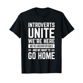 Introverts Unite - Funny Anti Social Gift T-Shirt
