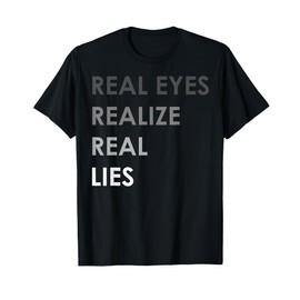 Reality Eyes Tshirt/ Realize Tshirt/ Real Tshirt/ Lies shirt T-Shirt
