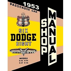 A MUST FOR OWNERS, MECHANICS & RESTORERS - THE 1953 DODGE CARS FACTORY REPAIR SHOP & SERVICE MANUAL - Coronet, Lancer, Royal, Custom Royal, Sierra, and Suburban, models D-55-1, D-55-2, D-55-3, and D-56-1