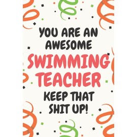 Swimming Teacher Gifts: Lined Blank Notebook Journal, a Funny and Appreciation Thank You Gift for Swimming Teachers to Write in
