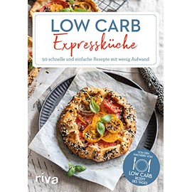 Low-Carb-Expressküche: 50 schnelle und einfache Rezepte mit wenig Aufwand. Schnelle kohlenydratarme High-Protein-Gerichte zum Abnehmen für Frühstück, ... (Low-Carb-Rezept des Tages, Band 8)