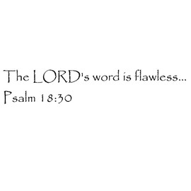 Tapestry Of Truth - Psalm 18:30 - TOT9837 - Wall and Home Scripture, Lettering, Quotes, Images, Stickers, Decals, Art, and More! - The Lord's Word is Flawless... Psalm 18:30