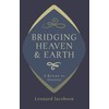 Bridging Heaven & Earth: A Return to Oneness, Revised Edition