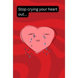 Stop crying your heart out, 6x9", 120 page, lined paperback notebook