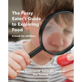 The Fussy Eater's Guide to Exploring Food: A book for children