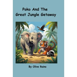 Poko and the Great Jungle Getaway: An adventurous journey through the wild and wonderful jungle.