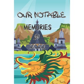 Our Notable Memories in 2022: journal ( note book ) 6x9 , Contains 120 pages , paperback cover MATTE