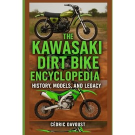 The Kawasaki Dirt Bike Encyclopedia: History, Models, and Legacy