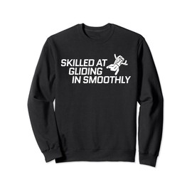 Funny Adult Humor SKYDIVING, SKILLED AT GLIDING IN SMOOTHLY Sweatshirt