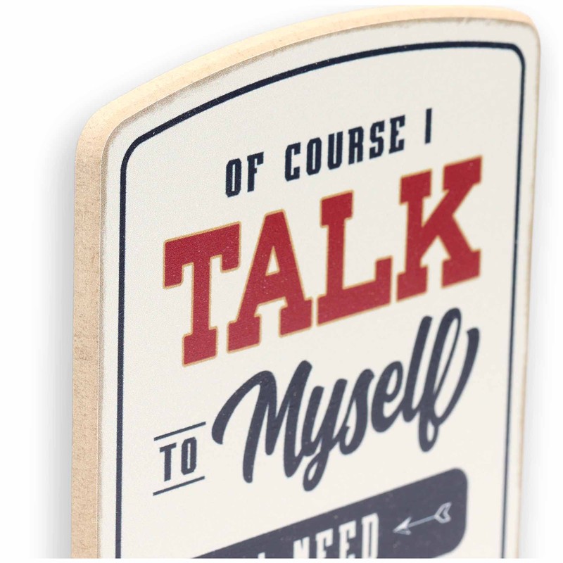 Talk to Myself Wood Wall Decor - Funny Sign for