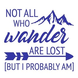 Not All Who Wander are Lost But I Probably Am Funny NOK Decal Vinyl Sticker |Cars Trucks Vans Walls Laptop| Blue |5.5 x 5.0 in|NOK1536