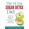 The 14 Day Sugar Detox Diet: A Step-By-Step Meal And