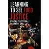 Food Justice and Narrative Ethics: Reading Stories for Ethical Awareness