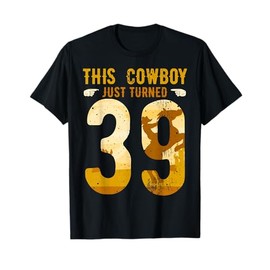 Cowboy 39th Birthday Party Rodeo Hat Horse Lover Ranch Theme T-Shirt