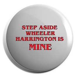 Hippowarehouse Step Aside Wheeler Harrington is MINE steve nancy hawkins Badge Various Sizes 38mm 50mm 75mm