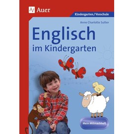 Englisch im Kindergarten. Mein Mitmachheft: (Kindergarten / Vorschule). Mein Mitmachheft