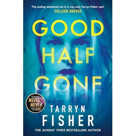 Good Half Gone: The stunning psychological suspense thriller from the Sunday Times bestselling author of Never Never - new for 2024!
