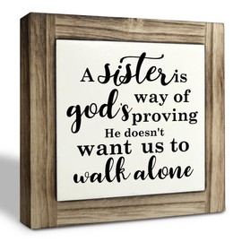 Inspirational Wood Signs, Box Wood Plaques Desk Décor, Sisters Quotes Sign, Sisters Room Decor, Warm Home Decor, Gift for Sister, A Sister is God's Way of Proving He Doesn't Want Us to Walk Alone